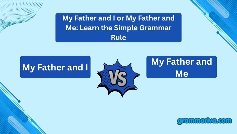 My Father and I or My Father and Me