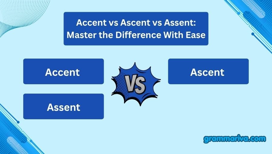 Accent vs Ascent vs Assent
