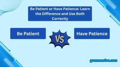 Be Patient or Have Patience