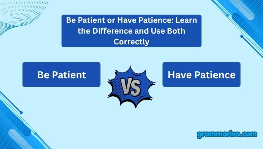 Be Patient or Have Patience
