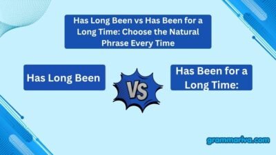 Has Long Been vs Has Been for a Long Time