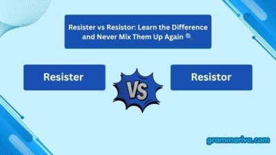 Resister vs Resistor