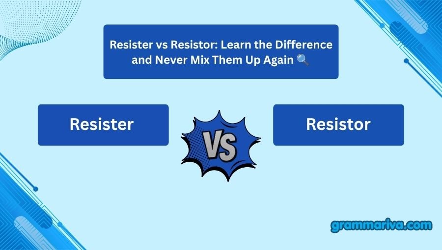 Resister vs Resistor
