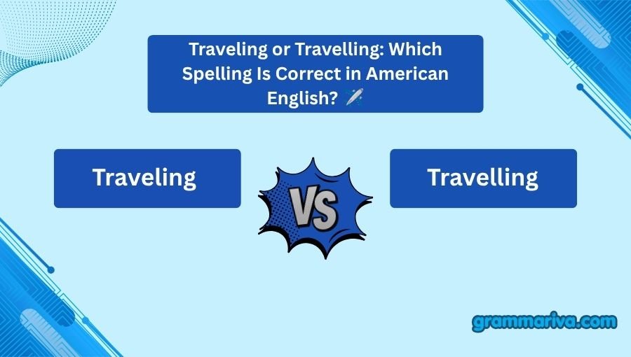 Traveling or Travelling