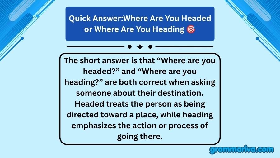 Where Are You Headed or Where Are You Heading